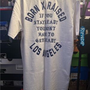 BORN X RAISED if you stay ready, you don’t have to get ready white tee